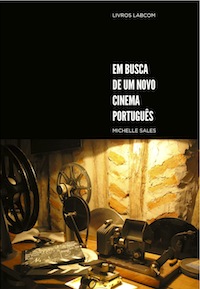 Capa: Michelle Sales (2011) Em Busca de um Novo Cinema Português. Communication  +  Philosophy  +  Humanities. .