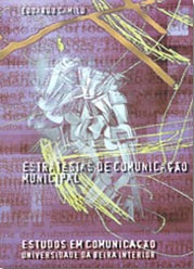 Capa: Eduardo J. M. Camilo (1998) Estratégias de Comunicação Municipal: Uma Reflexão Sobre as Modalidades de Comunicação nos Municípios. Communication  +  Philosophy  +  Humanities. .