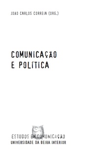 Capa: João Carlos Correia (Org.) (2005) Comunicação e Política. Communication  +  Philosophy  +  Humanities. .