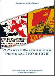 Capa: Eduardo J. M. Camilo (2004) O Cartaz Partidário em Portugal (1974 - 1975). Communication  +  Philosophy  +  Humanities. .