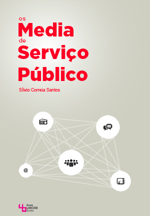Capa: Sílvio Correia Santos (2013) Os Media de Serviço Público. Communication  +  Philosophy  +  Humanities. .