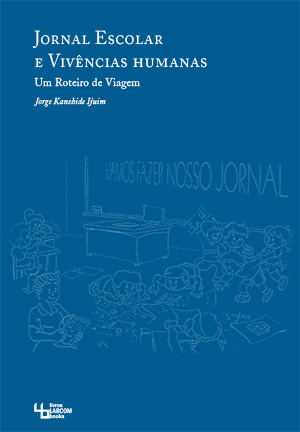 Capa: Jorge Kanehide Ijuim (2013) Jornal escolar e vivências humanas: um roteiro de viagem. Communication  +  Philosophy  +  Humanities. .