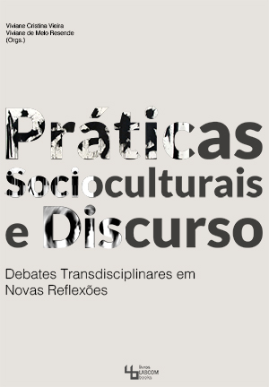 Capa: Viviane Cristina Vieira e Viviane de Melo Resende (Orgs.) (2014) Práticas Socioculturais e Discurso:  Debates transdisciplinares em novas reflexões. Communication  +  Philosophy  +  Humanities. .