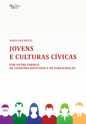 Capa: Maria José Brites (2015) Jovens e culturas cívicas: Por entre formas de consumo noticioso e de participação. Communication  +  Philosophy  +  Humanities. .